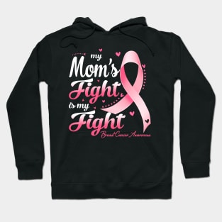 My Mom's Fight Is My Fight Breast Cancer Awareness Hoodie